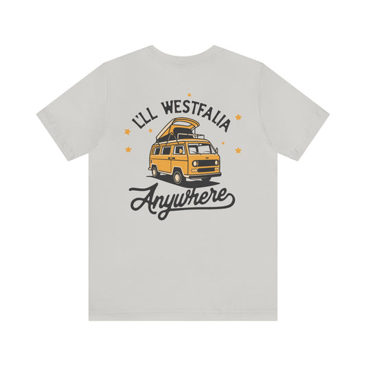 Westfalia T Shirt - I'll Westfalia Anywhere - Adventure T